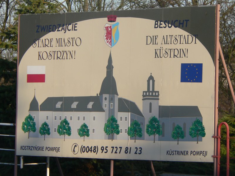 Besuchen Sie die Altstadt Kstrin! So wirbt dieses Plakat an den Festungsmauern, das vom Grenzbergang aus zu sehen ist. Tatschlich schien die Festung mit der zerstrten Altstadt (siehe andere Fotos) trotz des regen Verkehrs kaum jemanden zu interessieren. 3.2.2007